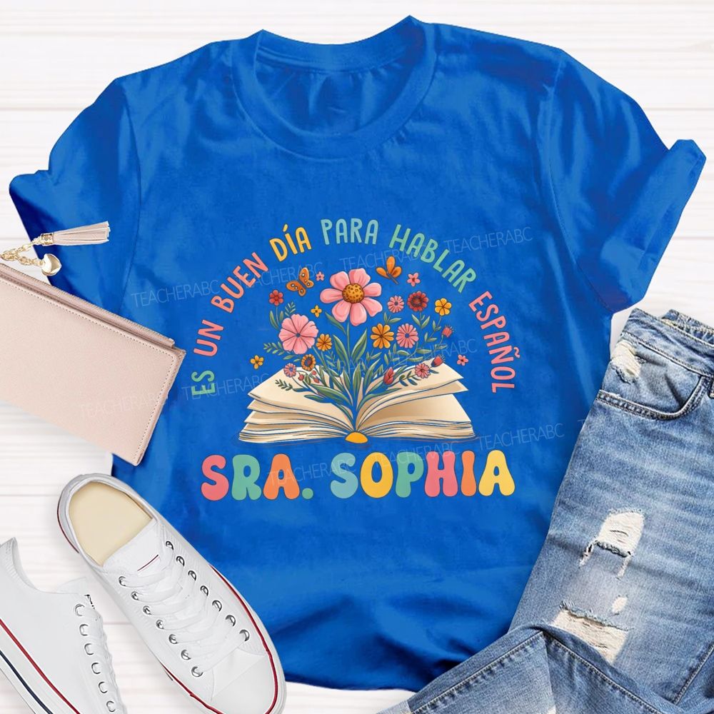Personalized name Es un buen día para hablar español Flower Book Teacher T-shirt