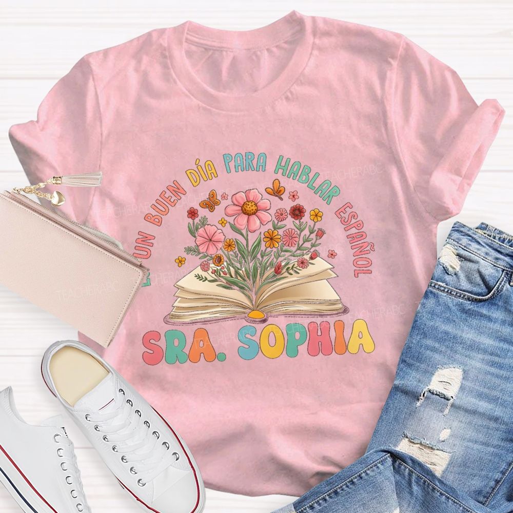 Personalized name Es un buen día para hablar español Flower Book Teacher T-shirt