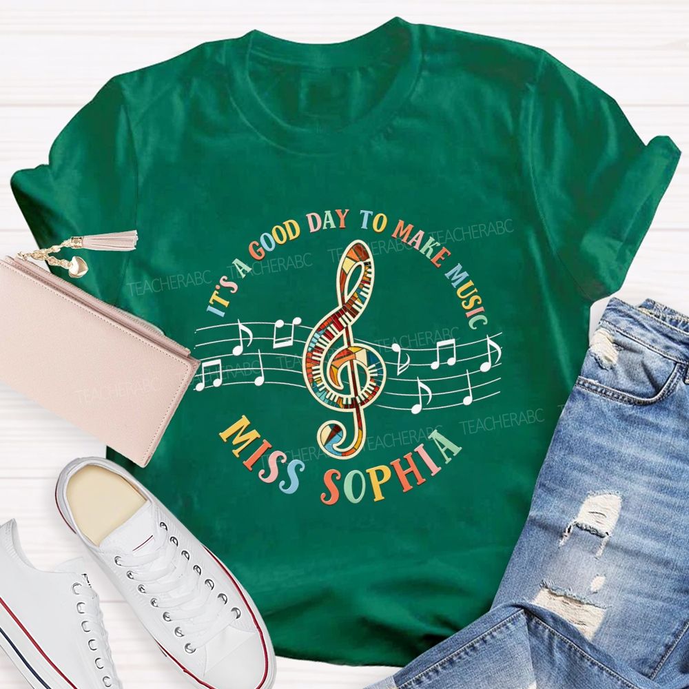 Personalized Name It'S A Good Day To Make Music Teacher T-Shirt