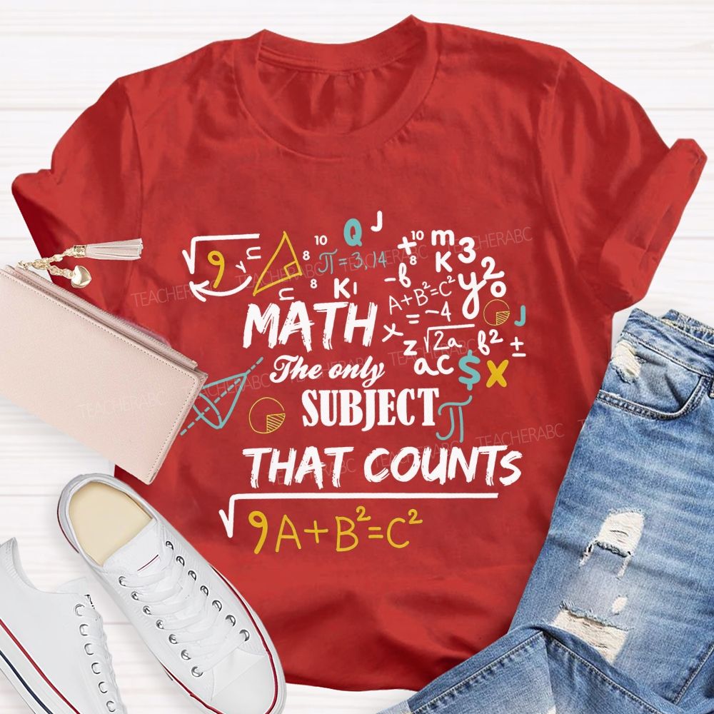 Math The Only Subject That Counts Teacher T-shirt
