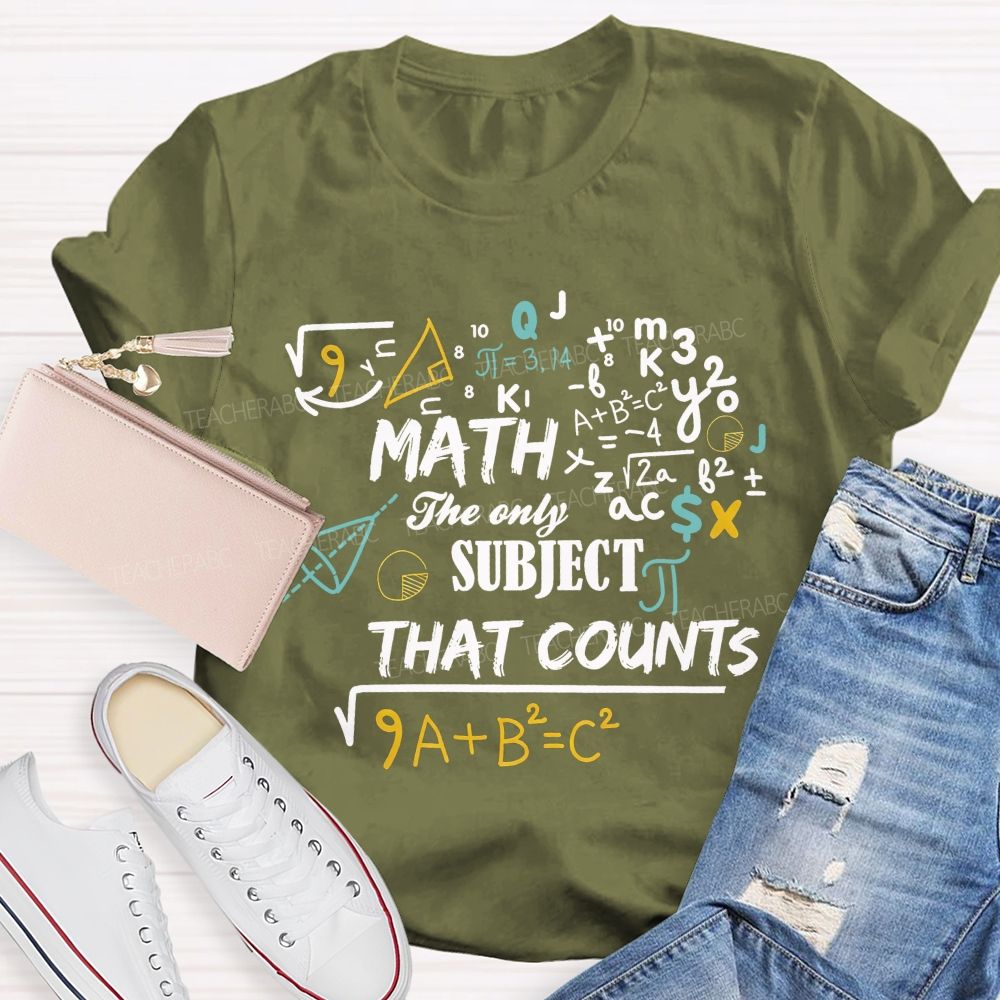 Math The Only Subject That Counts Teacher T-shirt