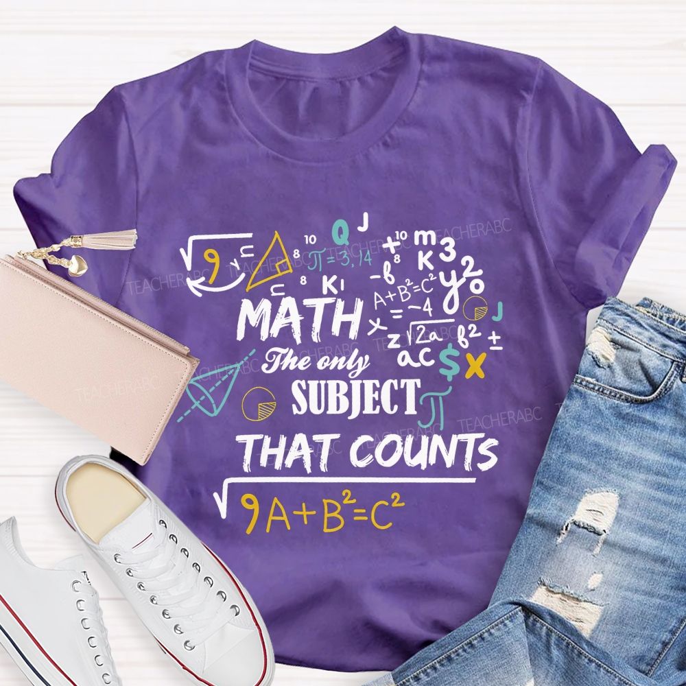 Math The Only Subject That Counts Teacher T-shirt