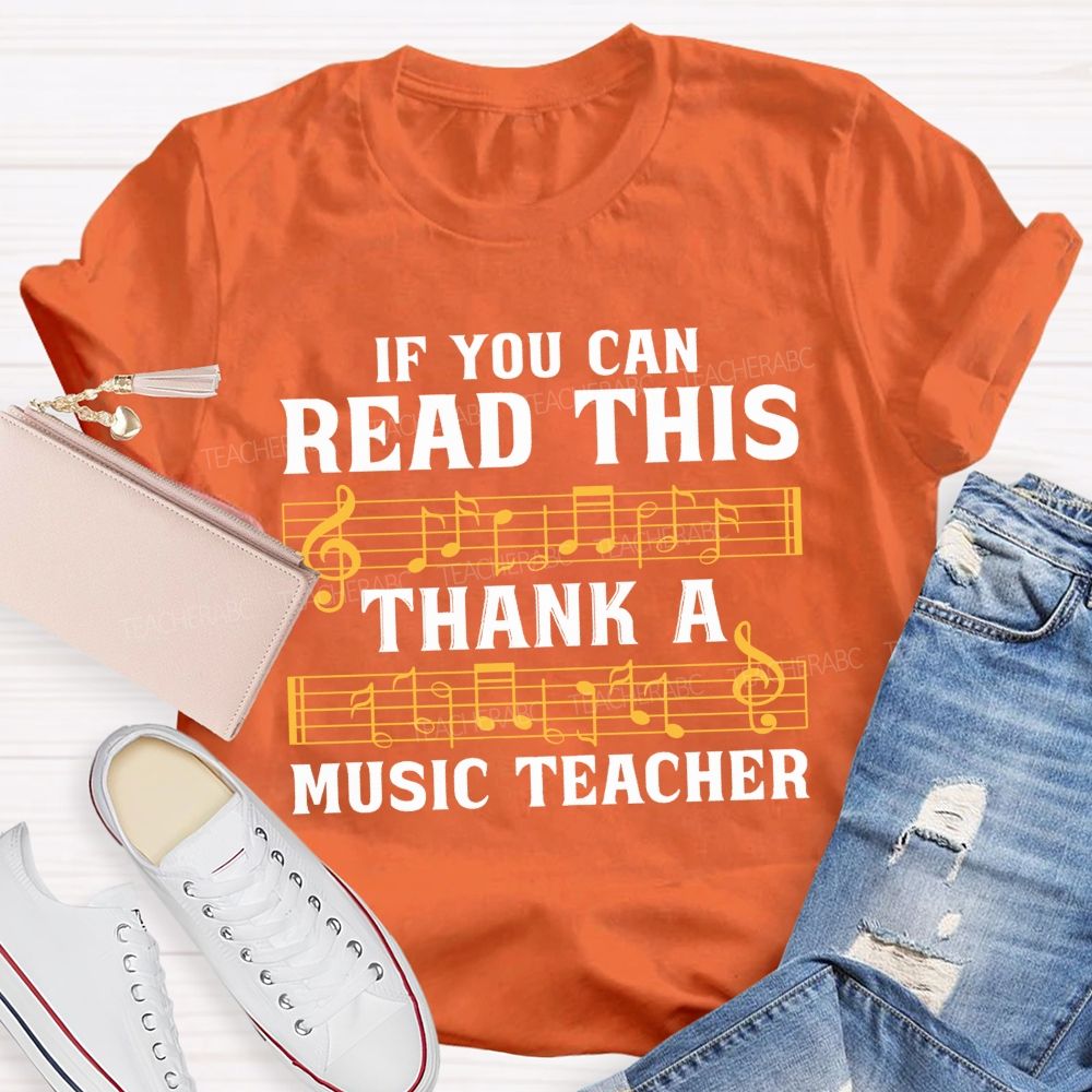 If You Can Read This Thank A Music Teacher T-shirt