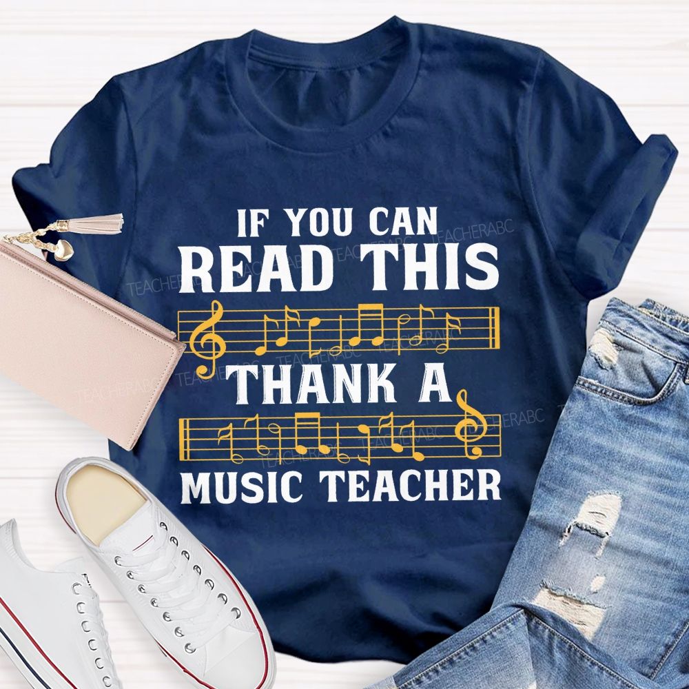 If You Can Read This Thank A Music Teacher T-shirt