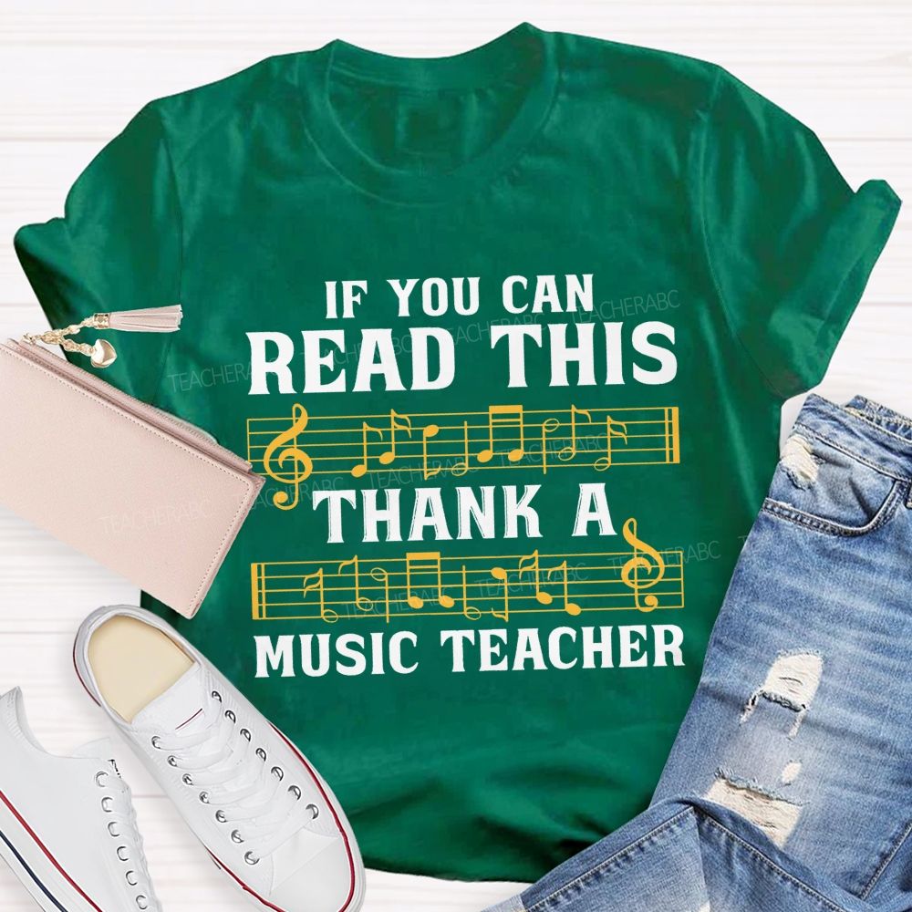 If You Can Read This Thank A Music Teacher T-shirt