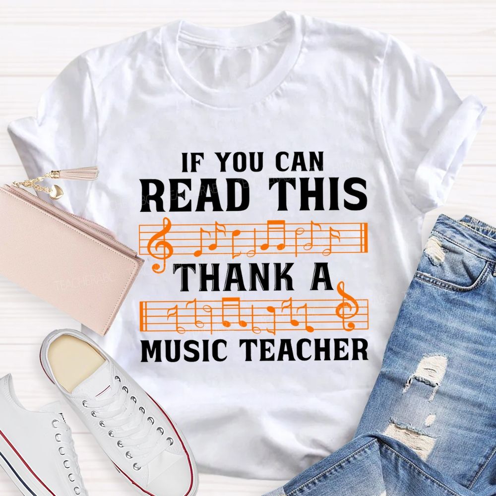 If You Can Read This Thank A Music Teacher T-shirt