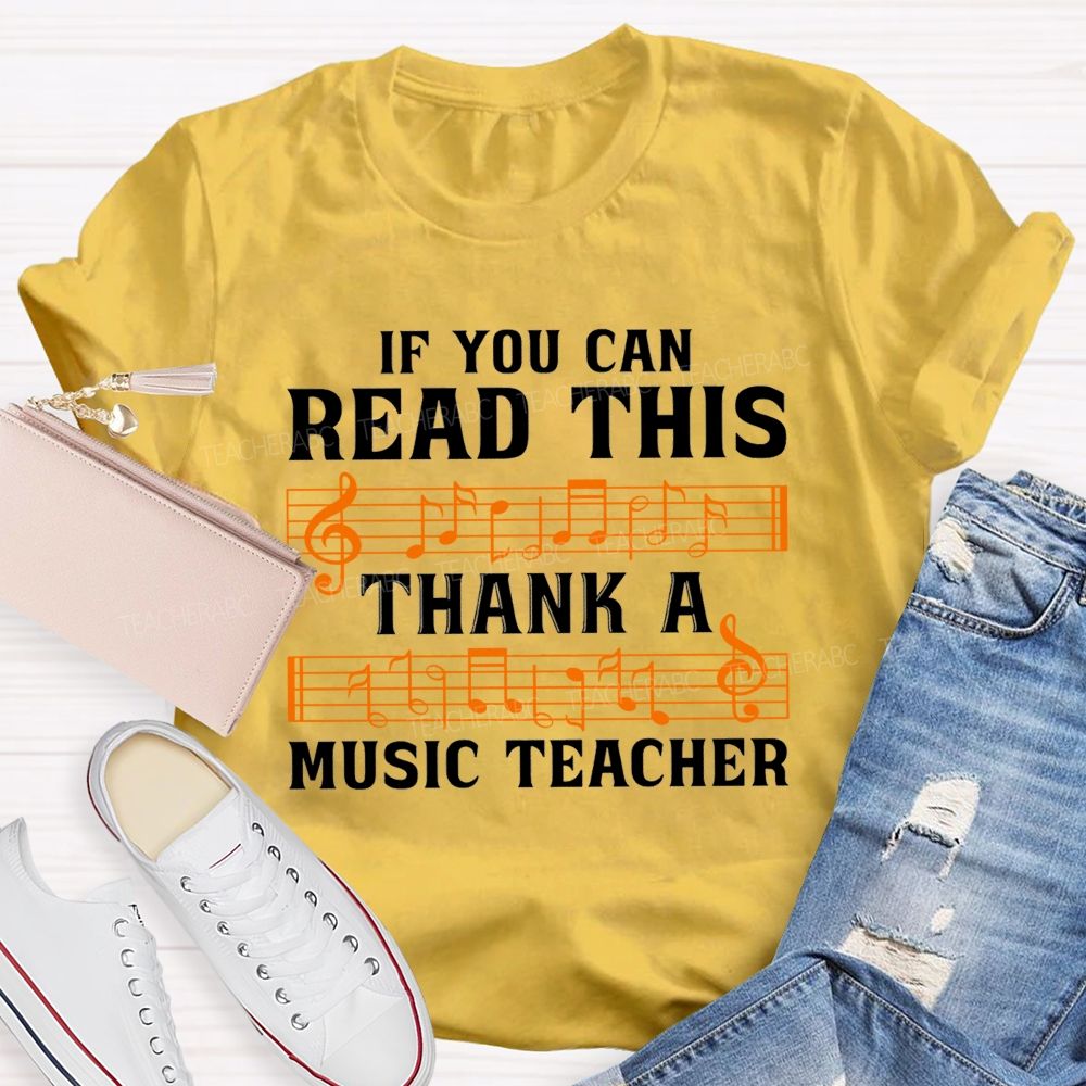If You Can Read This Thank A Music Teacher T-shirt