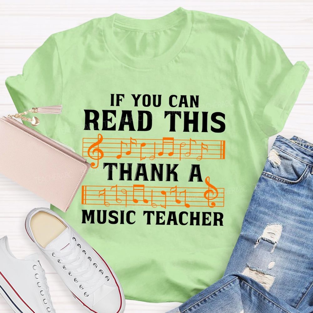 If You Can Read This Thank A Music Teacher T-shirt