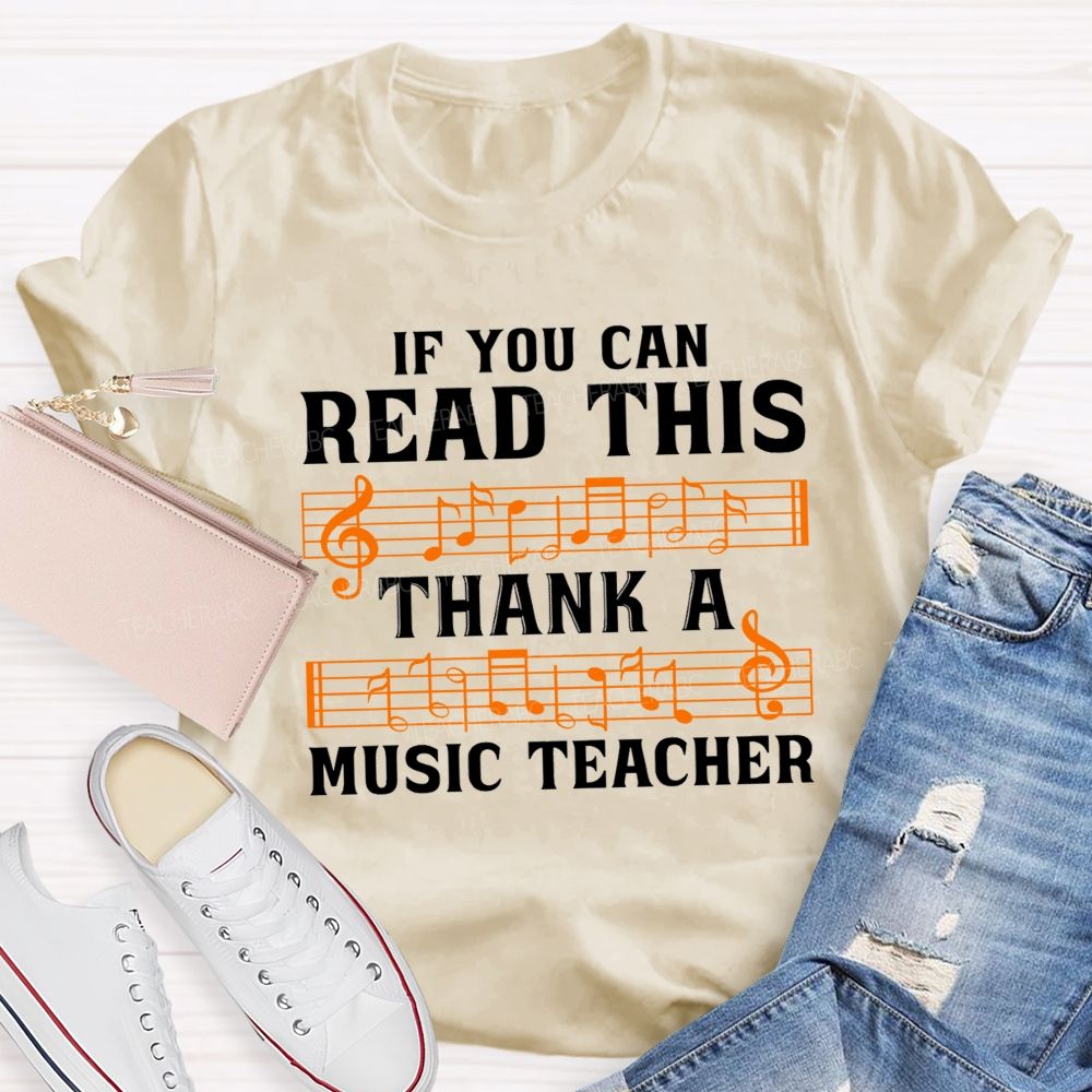 If You Can Read This Thank A Music Teacher T-shirt