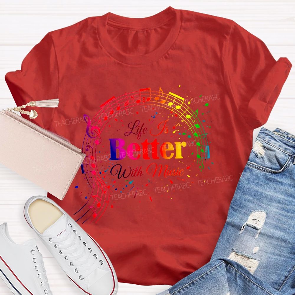 Life Is Better With Music Teacher T-shirt