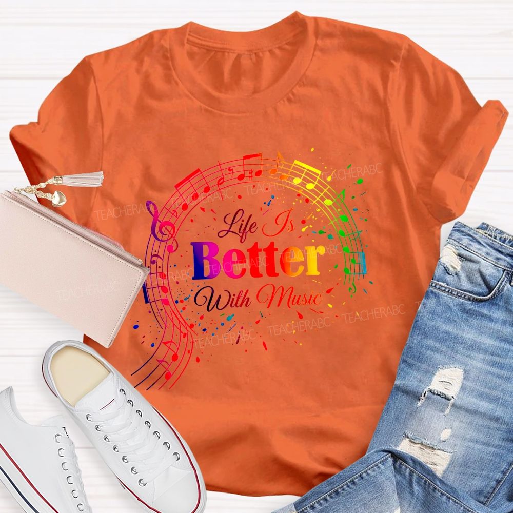 Life Is Better With Music Teacher T-shirt