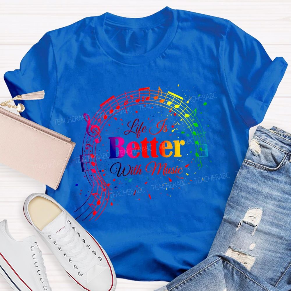 Life Is Better With Music Teacher T-shirt