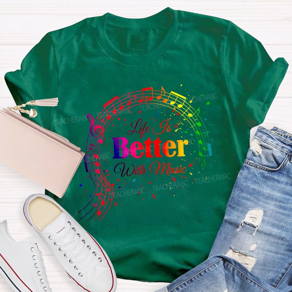Life Is Better With Music Teacher T-shirt