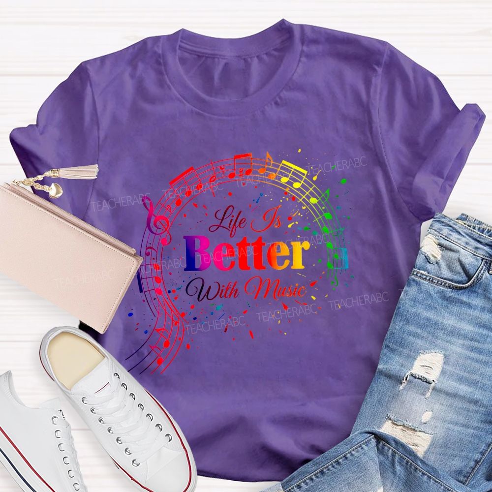 Life Is Better With Music Teacher T-shirt
