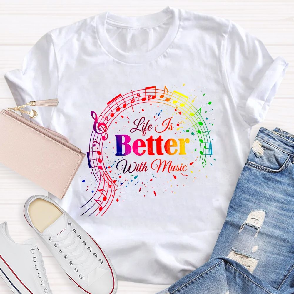 Life Is Better With Music Teacher T-shirt