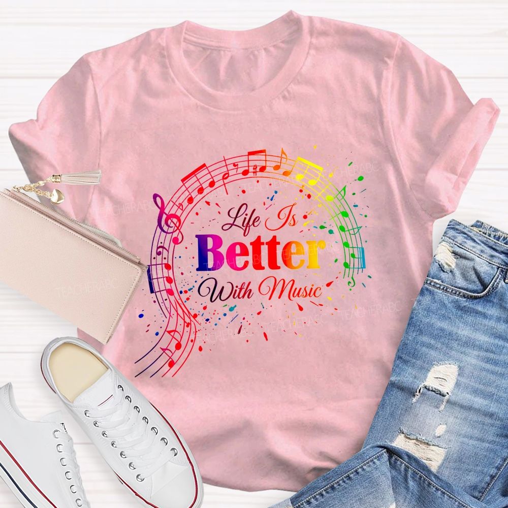 Life Is Better With Music Teacher T-shirt