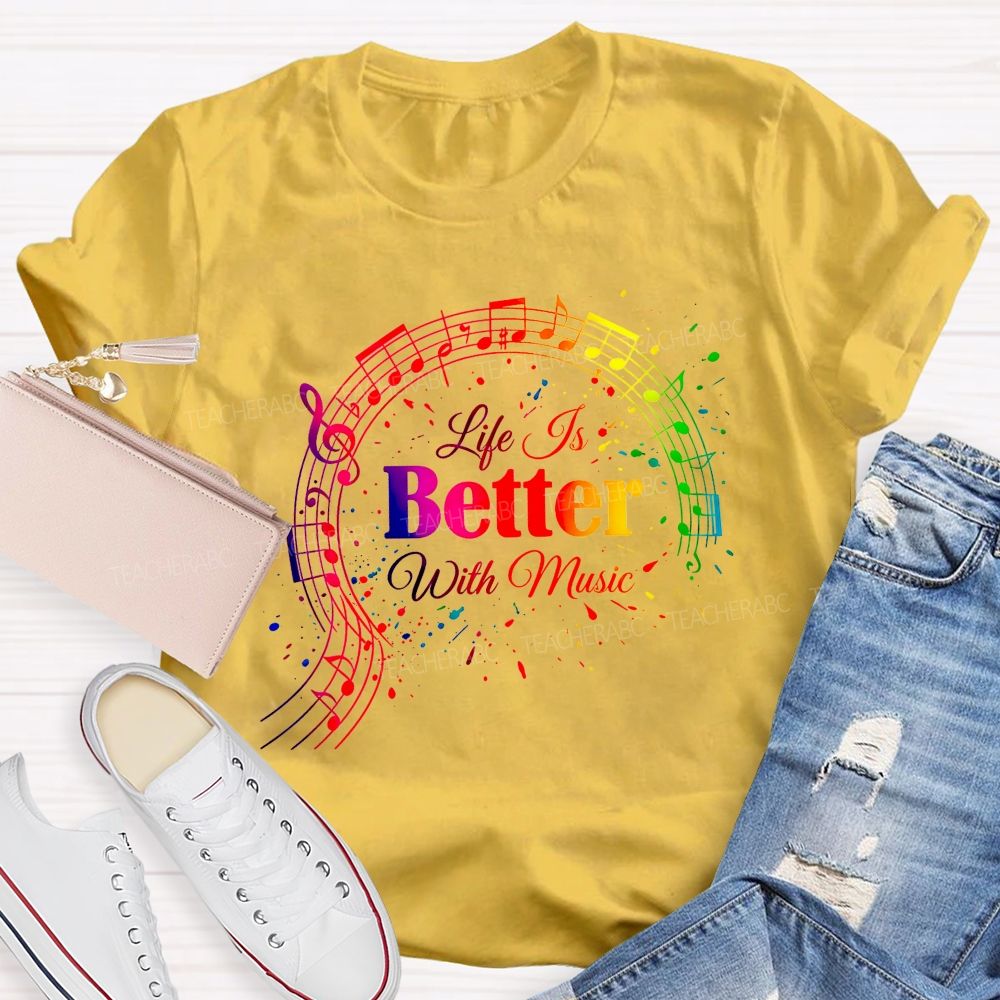 Life Is Better With Music Teacher T-shirt