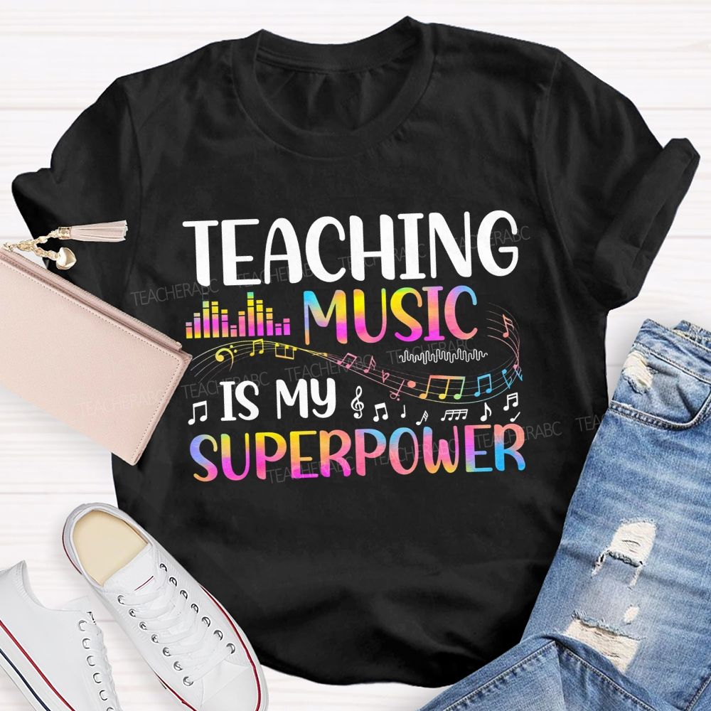 Teaching Music Is My Superpower Music Teacher T-shirt
