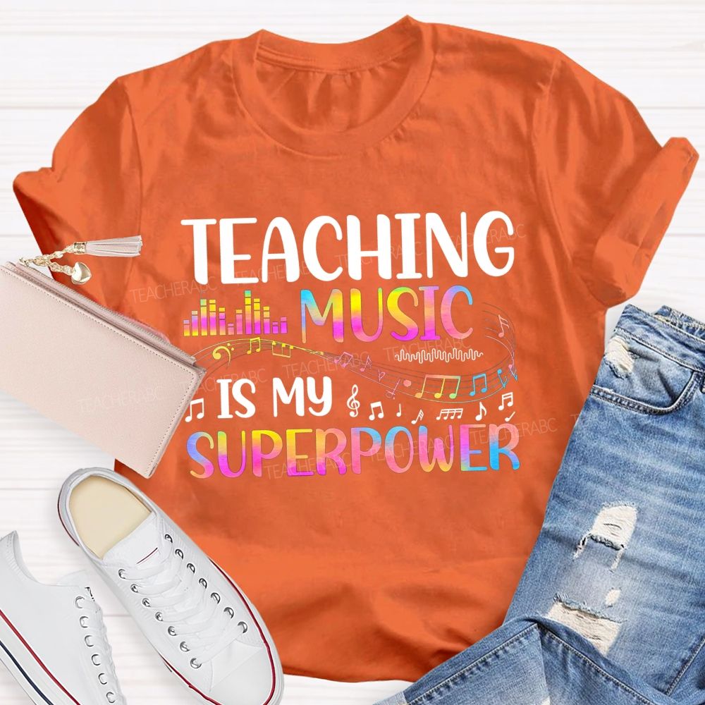 Teaching Music Is My Superpower Music Teacher T-shirt