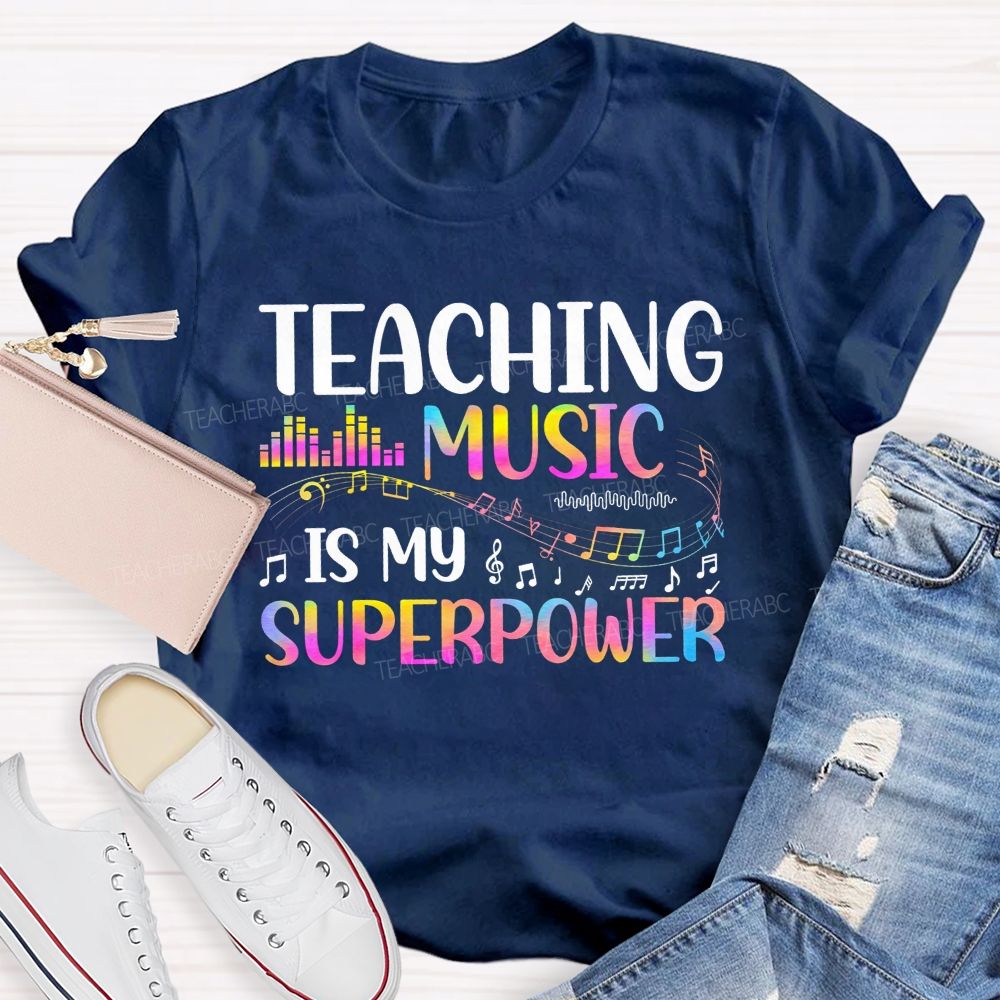Teaching Music Is My Superpower Music Teacher T-shirt