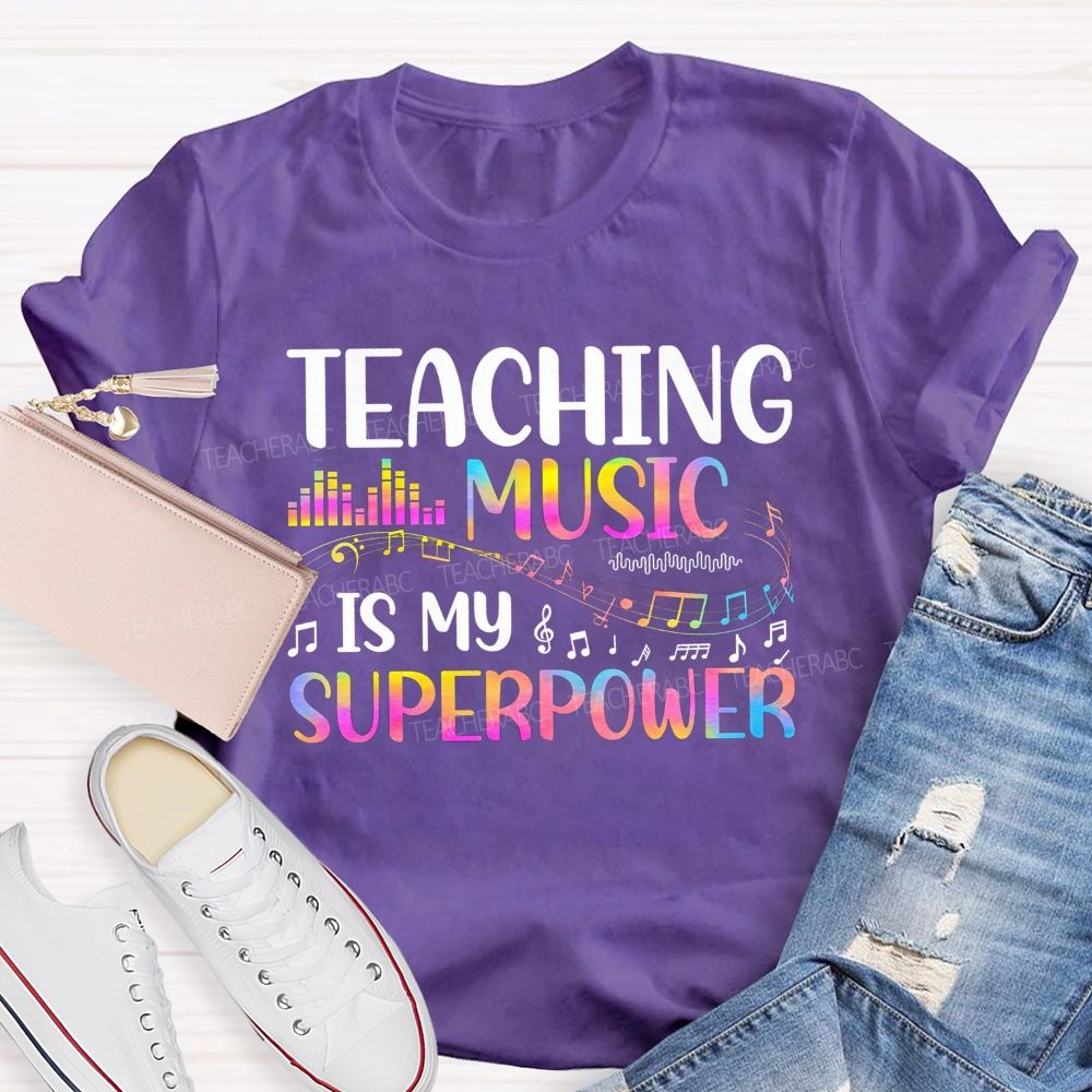 Teaching Music Is My Superpower Music Teacher T-shirt