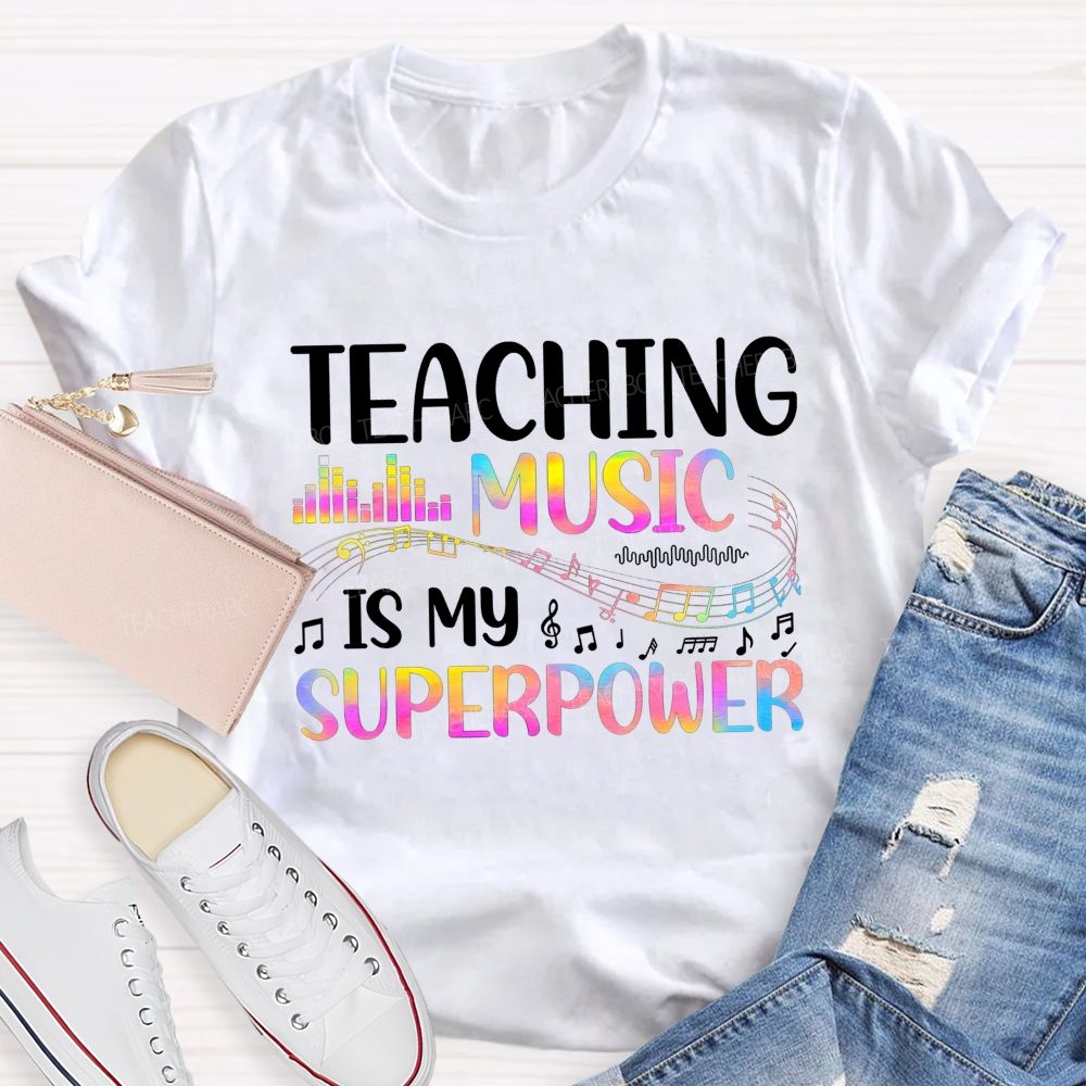 Teaching Music Is My Superpower Music Teacher T-shirt