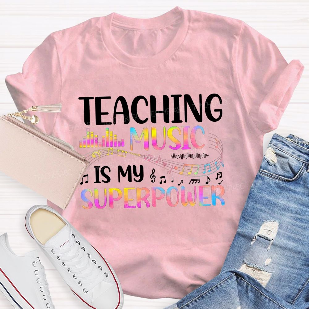 Teaching Music Is My Superpower Music Teacher T-shirt