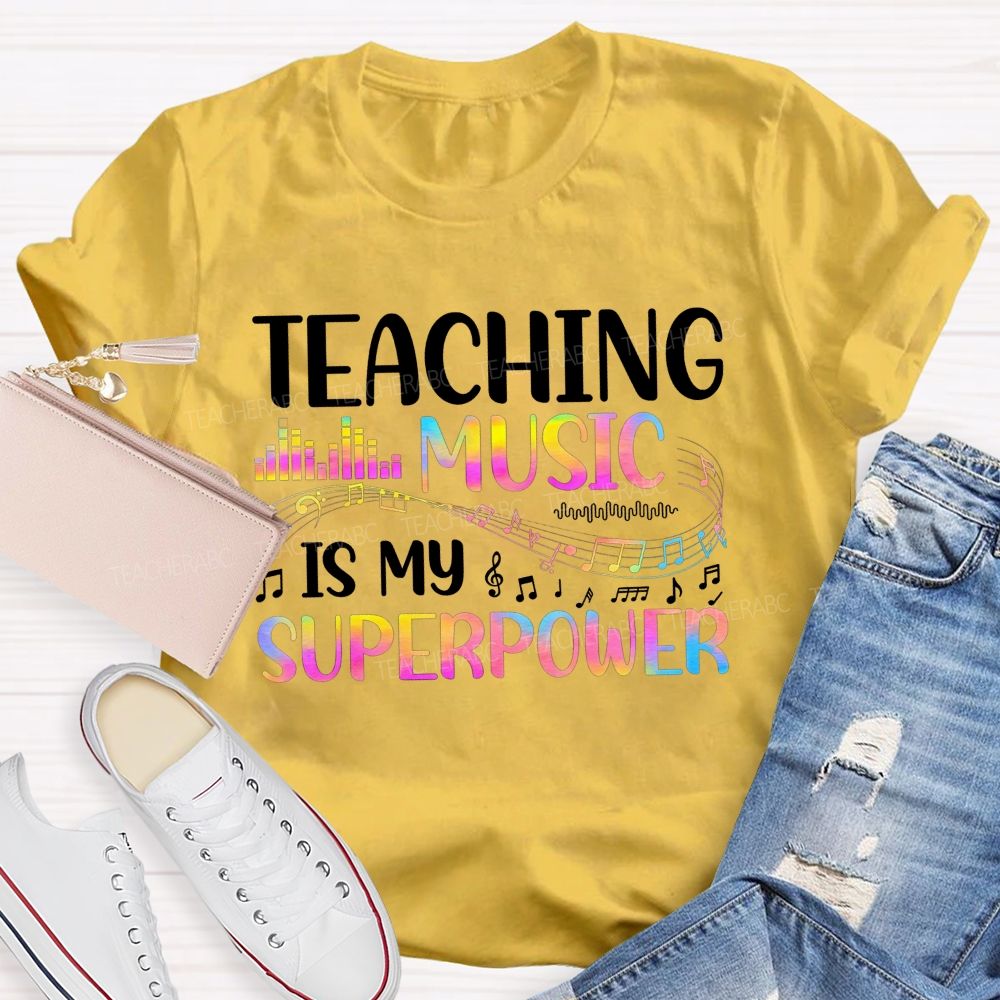 Teaching Music Is My Superpower Music Teacher T-shirt