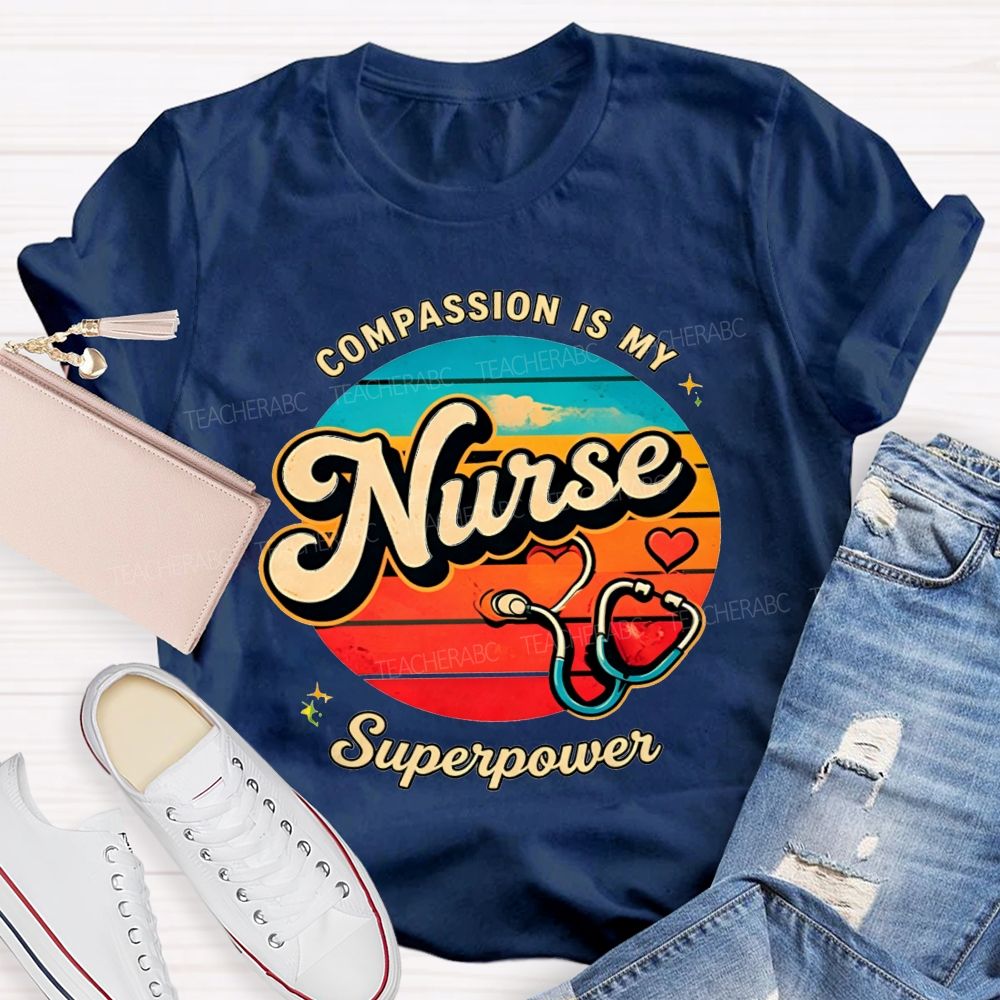 Compassion Is My Nurse Superpower T-shirt
