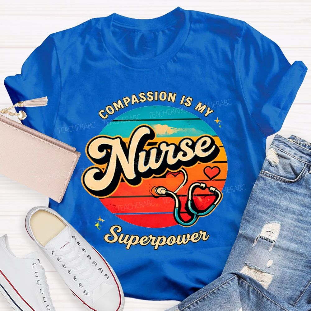 Compassion Is My Nurse Superpower T-shirt