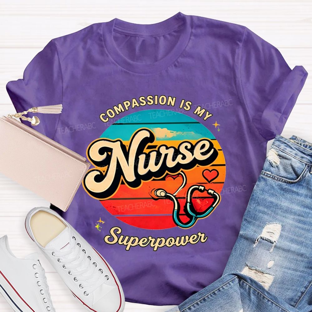 Compassion Is My Nurse Superpower T-shirt