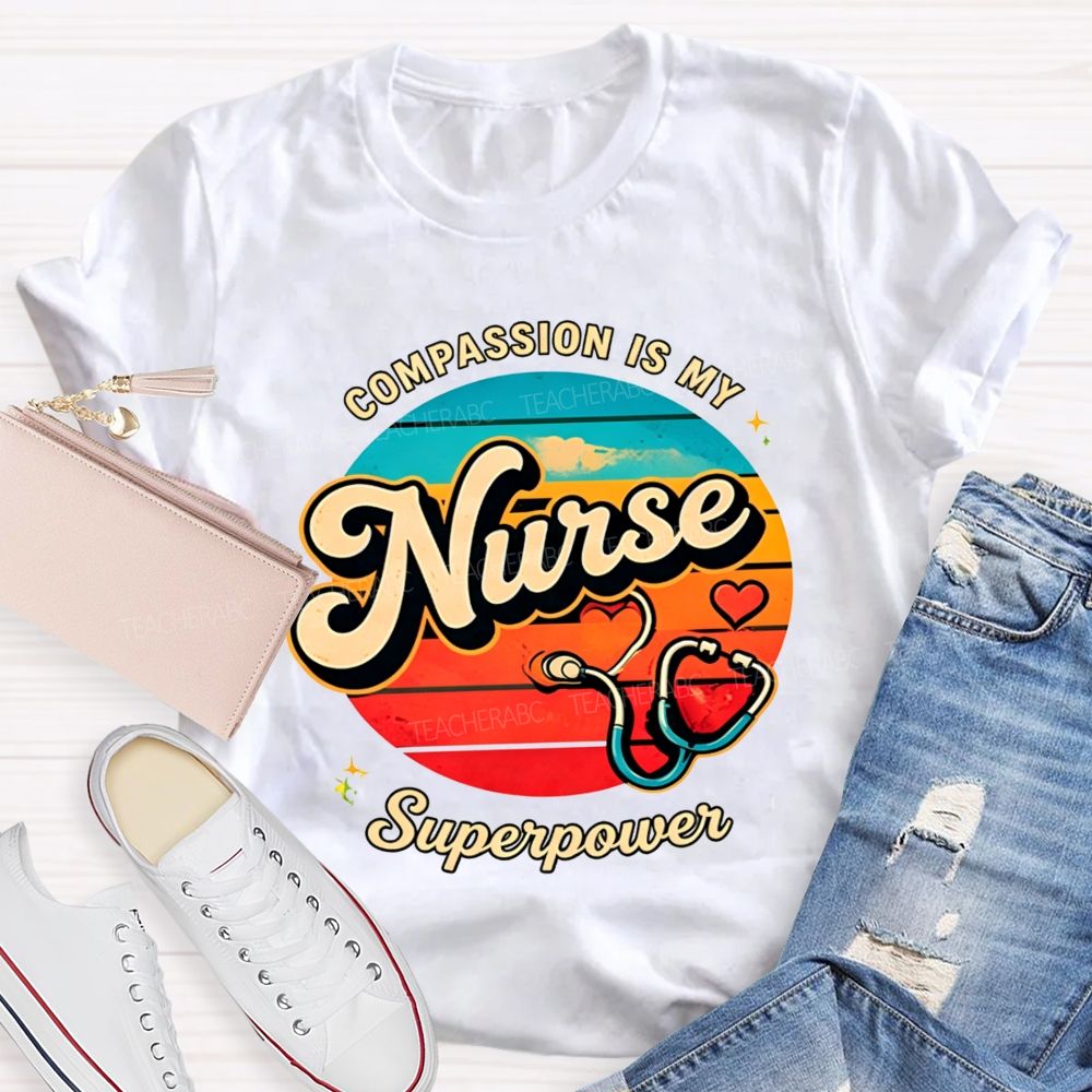 Compassion Is My Nurse Superpower T-shirt