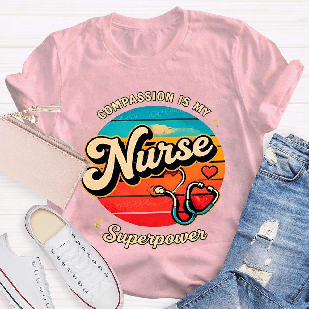 Compassion Is My Nurse Superpower T-shirt