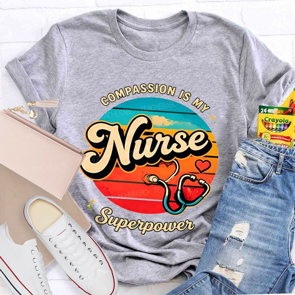 Compassion Is My Nurse Superpower T-shirt