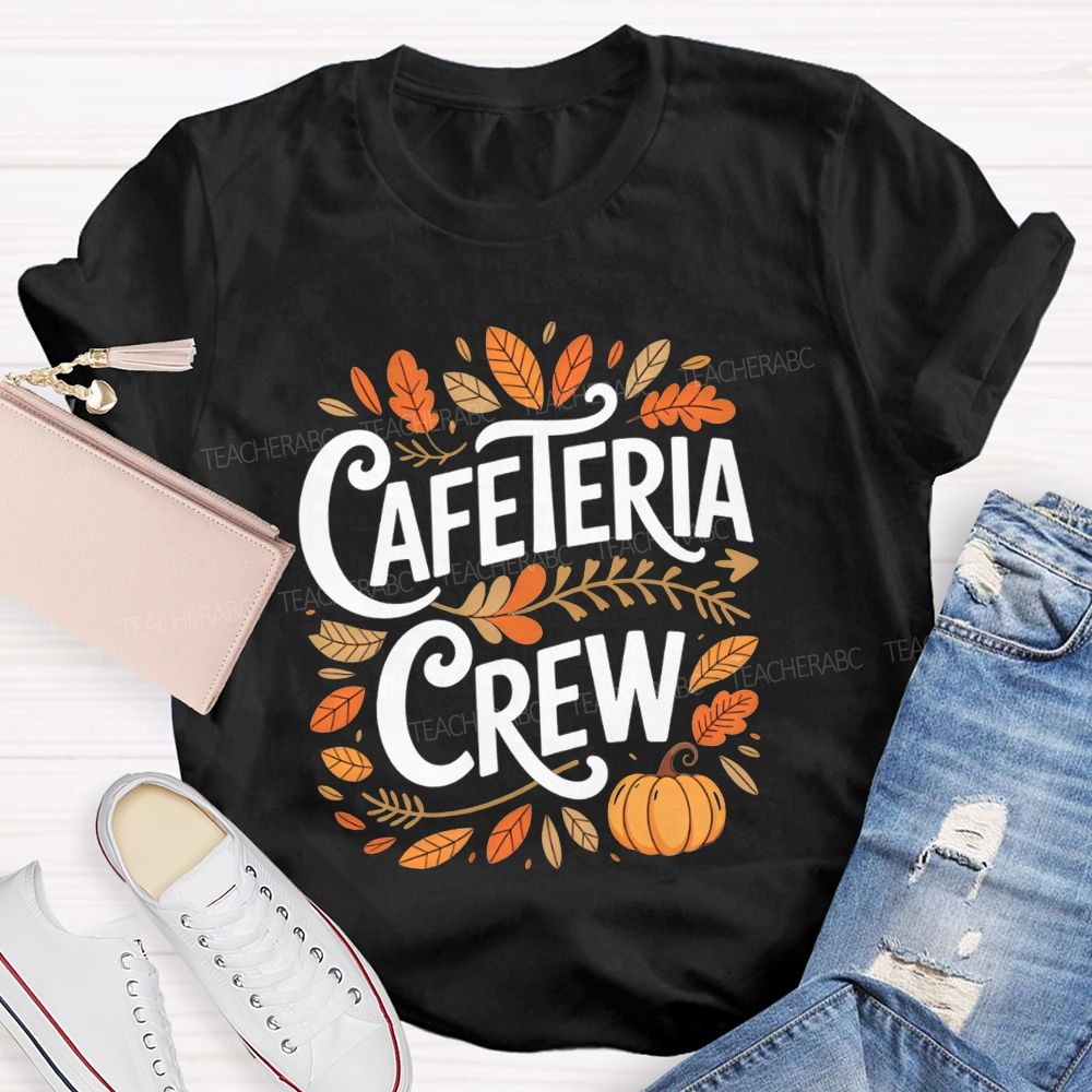 Celebrating Our Hard Working Cafeteria Crew This Fall Season T-shirt