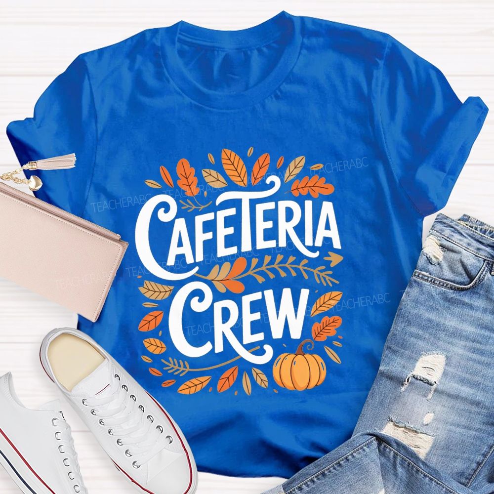 Celebrating Our Hard Working Cafeteria Crew This Fall Season T-shirt