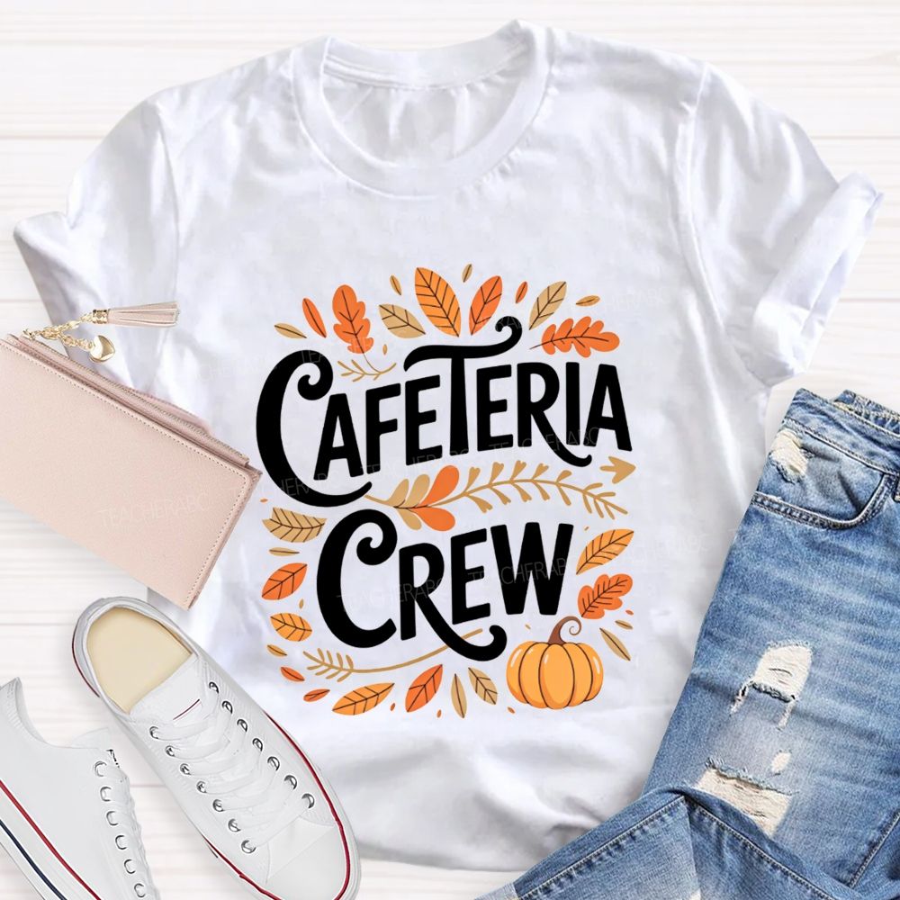 Celebrating Our Hard Working Cafeteria Crew This Fall Season T-shirt