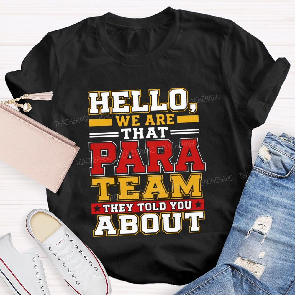 Hello We Are That Para Team They Told You About Teacher T-shirt