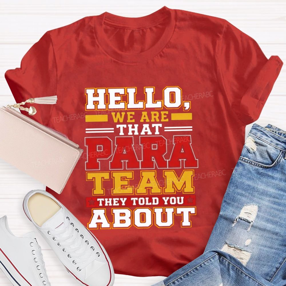 Hello We Are That Para Team They Told You About Teacher T-shirt