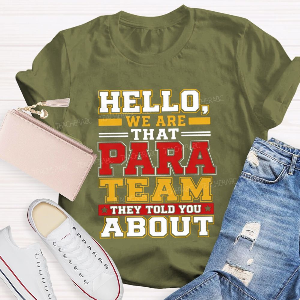 Hello We Are That Para Team They Told You About Teacher T-shirt