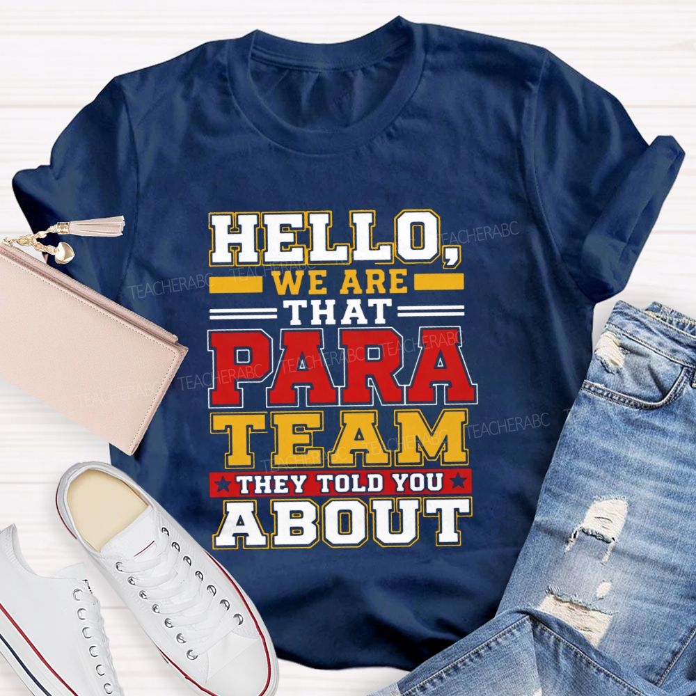 Hello We Are That Para Team They Told You About Teacher T-shirt