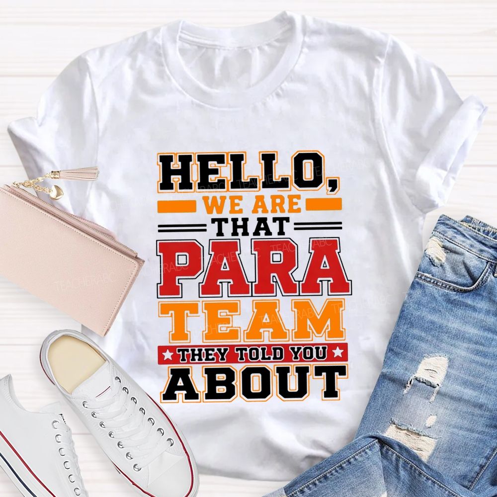Hello We Are That Para Team They Told You About Teacher T-shirt