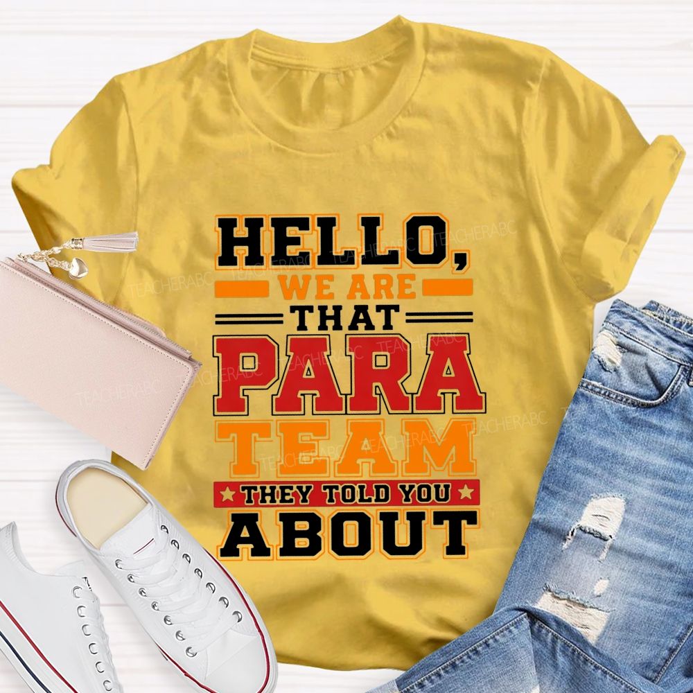 Hello We Are That Para Team They Told You About Teacher T-shirt