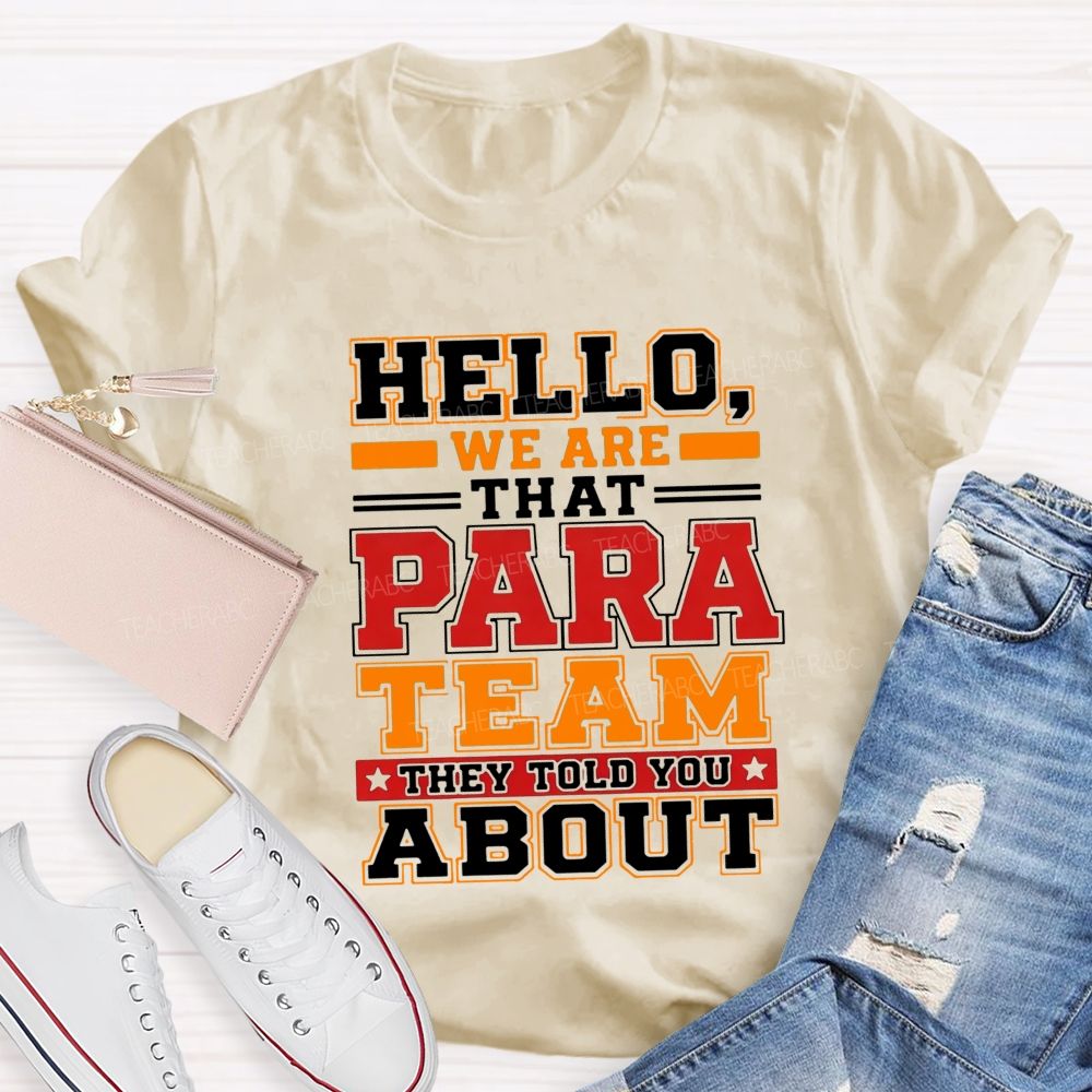 Hello We Are That Para Team They Told You About Teacher T-shirt