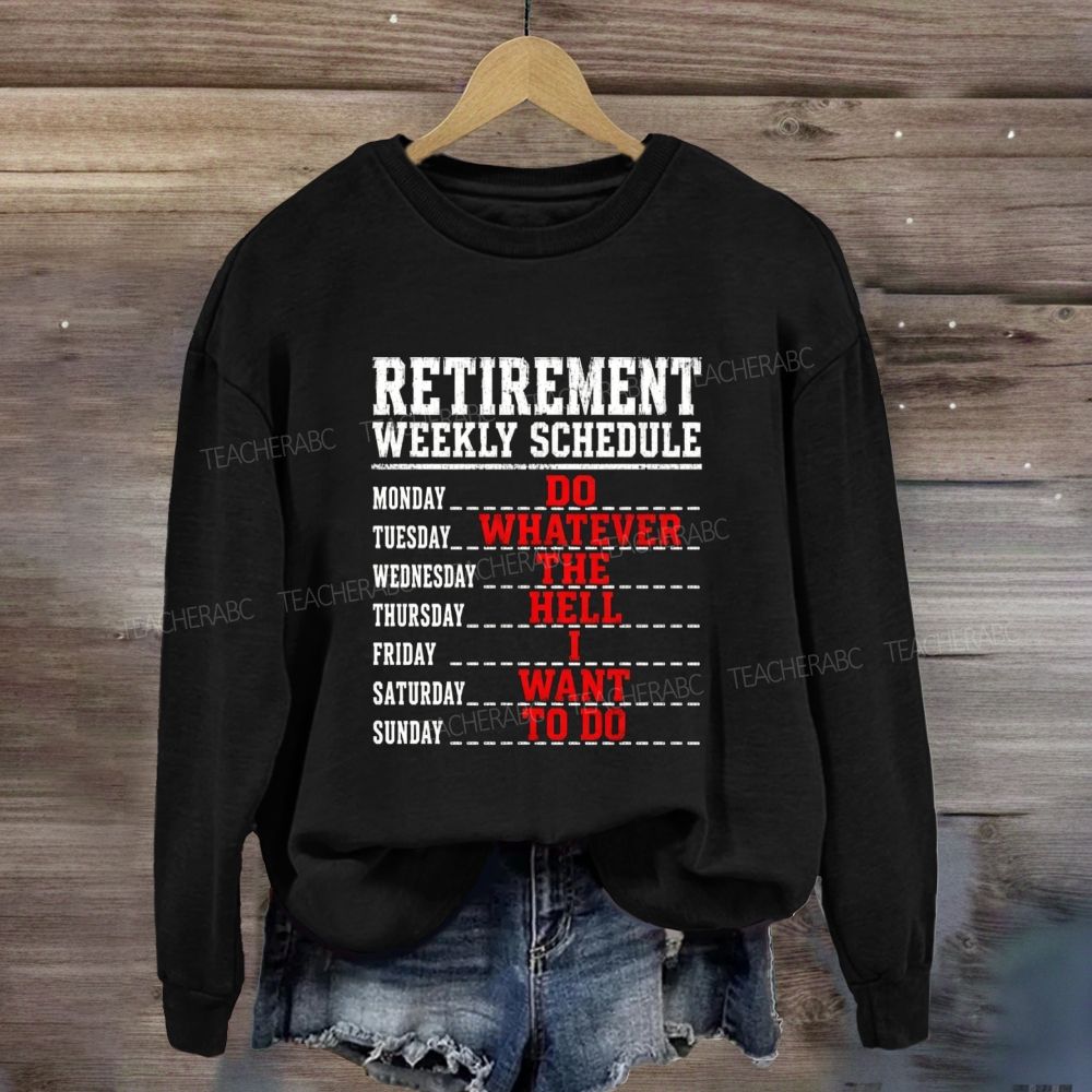 Retirement Weekly Schedule Teacher Sweatshirt