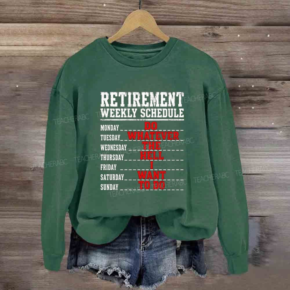 Retirement Weekly Schedule Teacher Sweatshirt