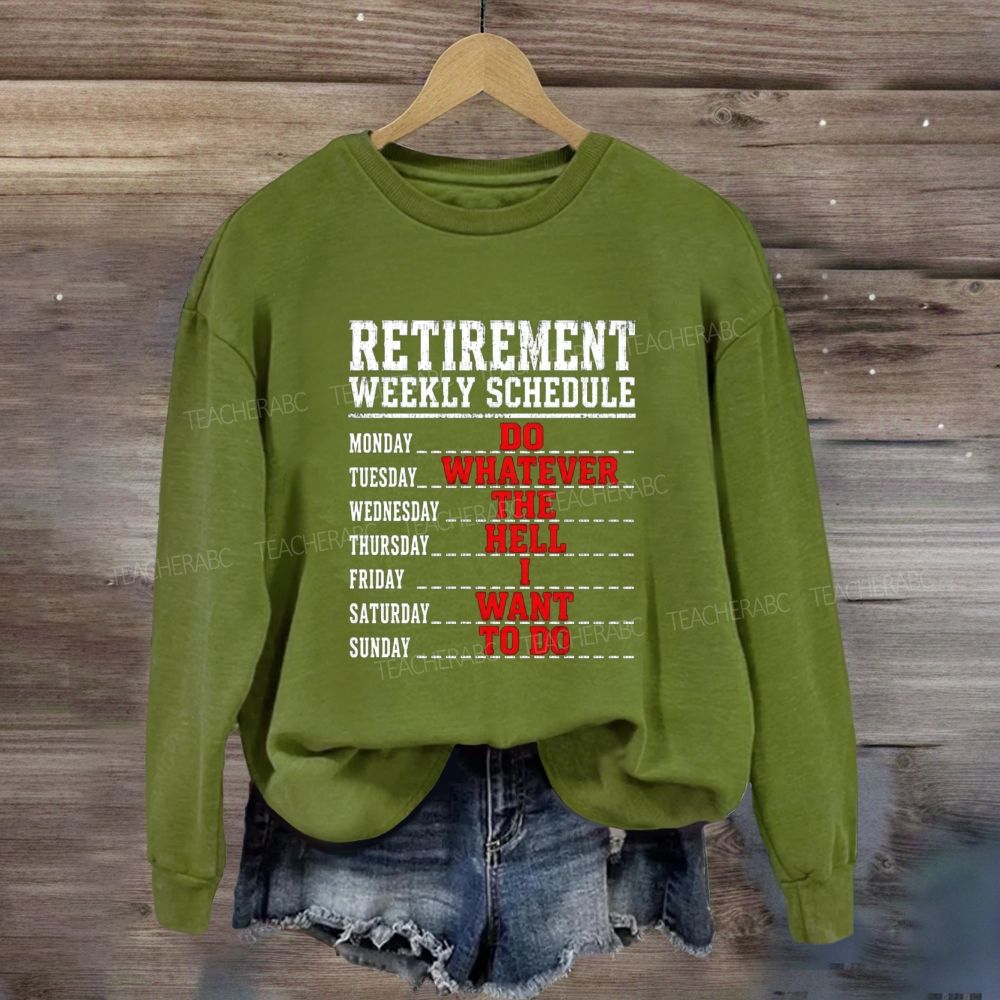 Retirement Weekly Schedule Teacher Sweatshirt