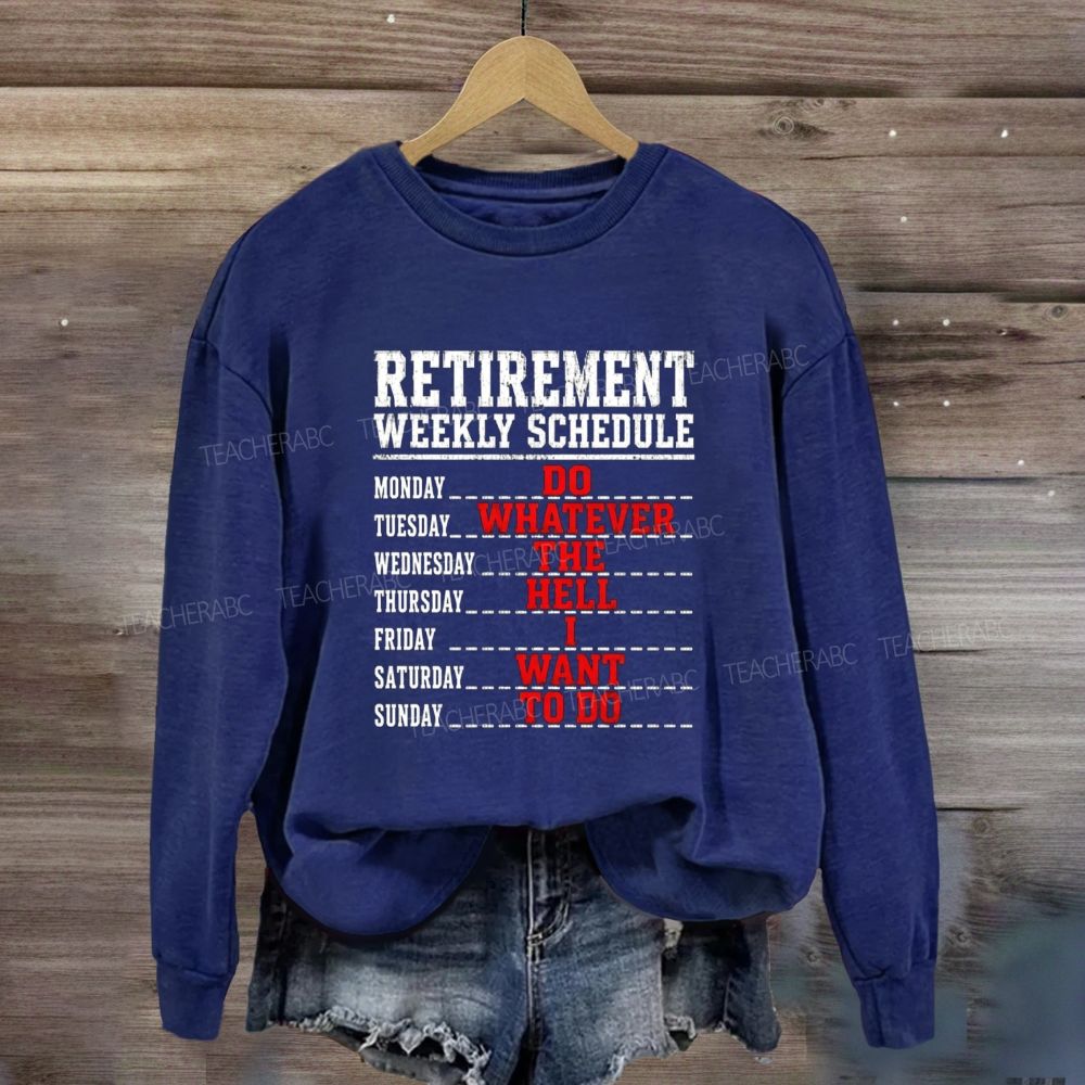 Retirement Weekly Schedule Teacher Sweatshirt