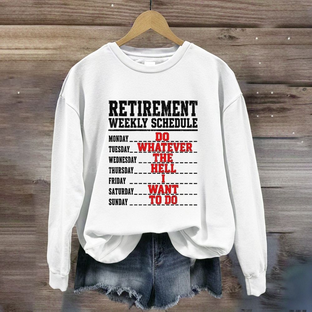 Retirement Weekly Schedule Teacher Sweatshirt