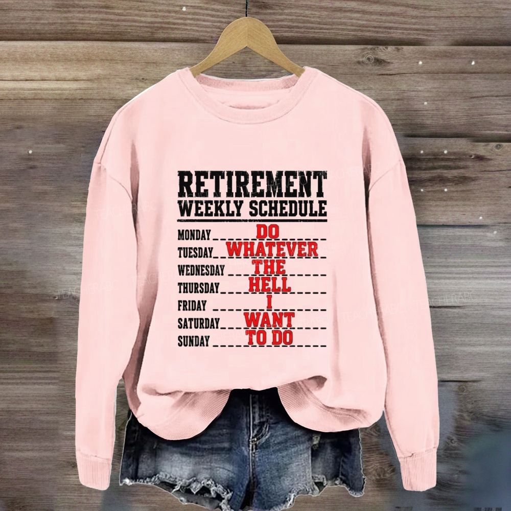 Retirement Weekly Schedule Teacher Sweatshirt
